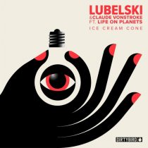 Claude VonStroke, Life on Planets, Lubelski – Ice Cream Cone