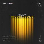 RILEY (UK) – Troublesome EP