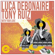 Luca Debonaire, Tony Ruiz – With Your Love