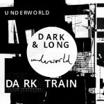 Underworld – Dark & Long 3