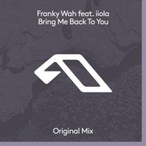 Franky Wah, iiola – Bring Me Back To You