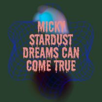 Micky Stardust – Dreams Can Come True