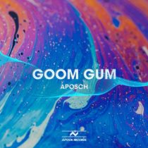 Goom Gum – Aposch