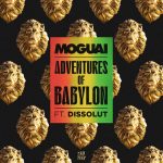 MOGUAI, Dissolut – Adventures Of Babylon (feat. Dissolut)