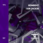 ROMBE4T – I Am Jackin