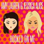 Amy Lauren, Jessica Alice – Hooked On Me