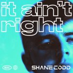Shane Codd – It Ain’t Right