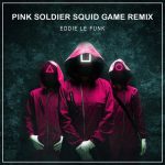 Eddie Le Funk – Pink Soldier (Squid Game Remix)