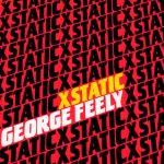 George Feely – XSTATIC