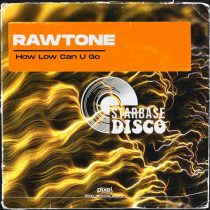 Rawtone – How Low Can U Go