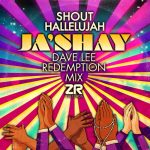 Ja’Shay – Ja’shay – “Shout Hallelujah” (Dave Lee Redemption Mix)