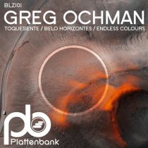 Greg Ochman – Toquesiente / Belo Horizontes / Endless Colours