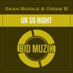Sean Biddle, Oggie B – Ur So Right