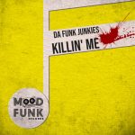 Da Funk Junkies – Killin’ Me