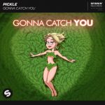 Pickle – Gonna Catch You (Extended Mix)