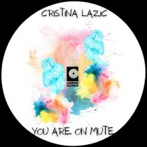 Cristina Lazic – You Are on Mute