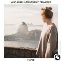 Robert Feelgood, Luca Debonaire – Maybe