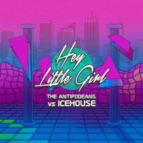Icehouse, The Antipodeans – Hey Little Girl (The Antipodeans vs. ICEHOUSE)