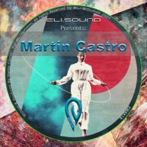 Martin Castro – Eli.sound Presents: Martin Castro From CHILE