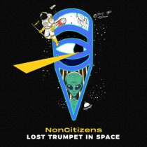 NonCitizens – Lost Trumpet In Space