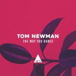 Tom Newman (NZ) – The Way You Dance
