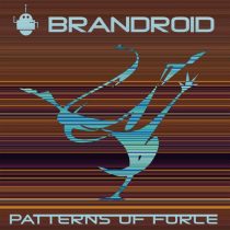 brandroid – Patterns of Force
