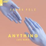 Frank Pole – Anything – LUVE Remix
