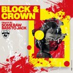Block & Crown – Some Raw Bass to Jack