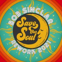Bob Sinclar – Save Our Soul (Extended Rework 2021)