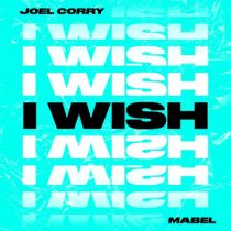 Joel Corry, Mabel – I Wish (feat. Mabel) [Extended]