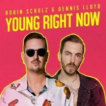 Robin Schulz, Dennis Lloyd – Young Right Now