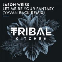 Jason Weiss – Let Me Be Your Fantasy (Yvvan Back Remix)
