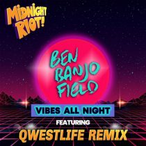 Ben Banjo Field – Vibes All Night (Qwestlife Remixes)