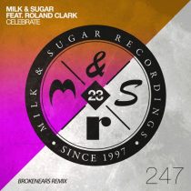 Roland Clark, Milk & Sugar – Celebrate (Brokenears Remix)