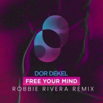 Robbie Rivera, Dor Dekel – Free Your Mind (Robbie Rivera Remix)