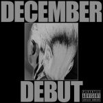 December – Debut