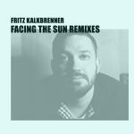 Fritz Kalkbrenner – Facing The Sun (Einmusik Remix)