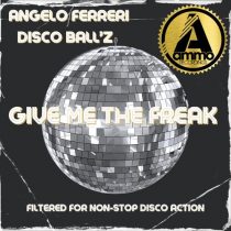 Angelo Ferreri, Disco Ball’z – Give Me The Freak