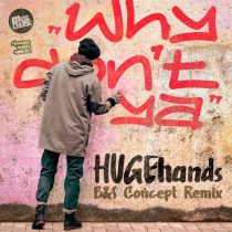 HUGEhands – Why Don’t Ya
