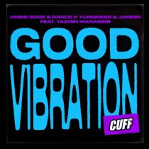 Amine Edge & DANCE, Yungness & Jaminn, Yazmin Manassib – Good Vibration
