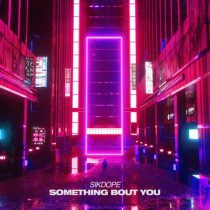 Sikdope – Something Bout You
