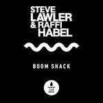 Steve Lawler, Raffi Habel – Boom Shack (Extended Mix)