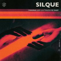 Silque – I Wanna Luv U & Touch Me Baby – Extended Mixes