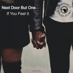 Next Door But One – If You Feel It