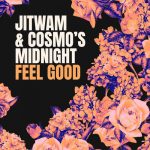 Cosmo’s Midnight, Jitwam – Feel Good – Extended Mix