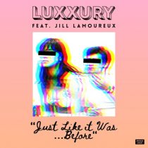 Luxxury, Jill Lamoureux – Just Like It Was Before (feat. Jill Lamoureux)