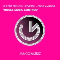 Eddie Amador, Peverell, Le Petit Frenchy – House Music Control