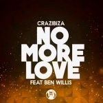 Crazibiza, Ben Willis – Crazibiza Feat Ben Willis – No More Love