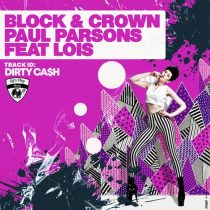 Lois, Block & Crown, Paul Parsons – Dirty Cash