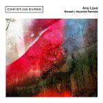 Christian Burns – Any Love – Banaati + Hausman Remixes